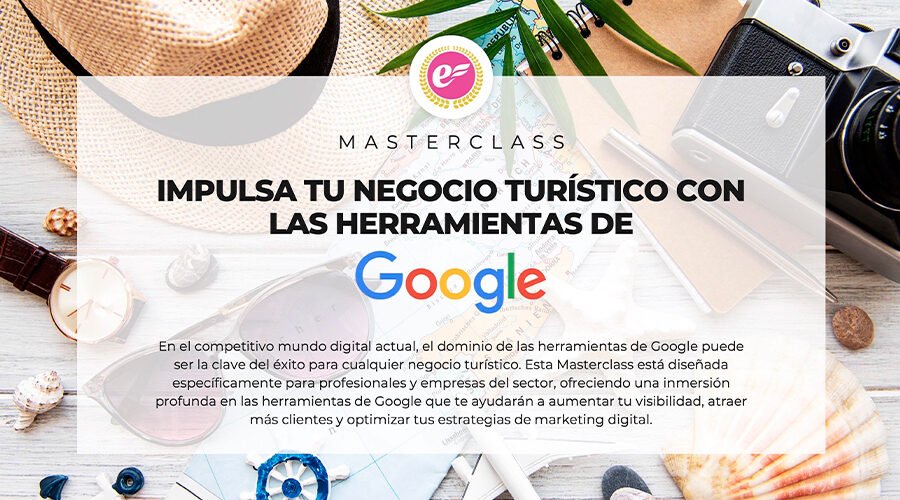 Herramientas de Google para el Sector Turístico: Ejemplos Prácticos para Destinos, Alojamientos y Actividades